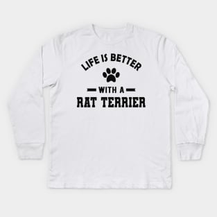 Rat Terrier Dog - Life is better with a rat terrier Kids Long Sleeve T-Shirt